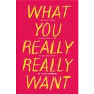 What You Really Really Want The Smart Girl's Shame-Free Guide to Sex and Safety by Friedman, Jaclyn, 9781580053440