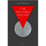 The Inflamed Feeling The Brain's Role in Immune Defence by Lekander, Mats, 9780198863441
