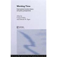 Working Time: International Trends, Theory and Policy Perspectives by Figart, Deborah M.; Golden, Lonnie, 9780203183441