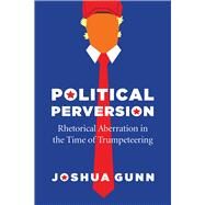 Political Perversion by Gunn, Joshua, 9780226713441