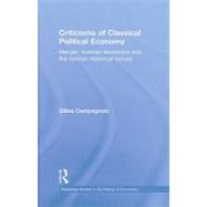 Criticisms of Classical Political Economy: Menger, Austrian Economics and the German Historical School by Campagnolo; Gilles, 9780415423441