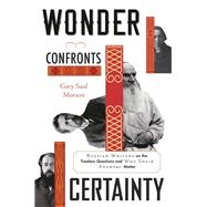 Wonder Confronts Certainty by Gary Saul Morson, 9780674293441