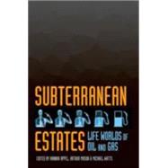Subterranean Estates by Appel, Hannah; Mason, Arthur; Watts, Michael, 9780801453441