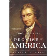 Thomas Paine And the Promise of America by Kaye, Harvey J., 9780809093441