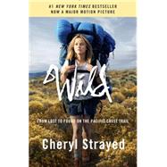 Wild (Movie Tie-in Edition) From Lost to Found on the Pacific Crest Trail by Strayed, Cheryl, 9781101873441