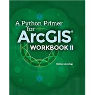 A Python Primer for Arcgis by Jennings, Nathan, 9781505893441