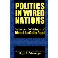 Politics in Wired Nations by Pool, Ithiel De Sola; Etheredge, Lloyd S., 9781560003441