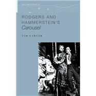 Rodgers and Hammerstein's Carousel by Carter, Tim, 9780190693442