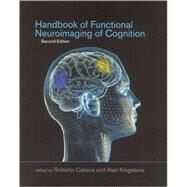 Handbook of Functional Neuroimaging of Cognition, second edition by Cabeza, Roberto; Kingstone, Alan, 9780262033442