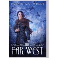 The Far West by Wrede, Patricia C., 9780545033442