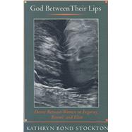 God Between Their Lips by Stockton, Kathryn Bond, 9780804723442