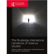 The Routledge International Handbook of Violence Studies by Dekeseredy; Walter, 9781138283442