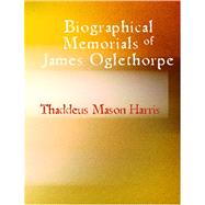 Biographical Memorials of James Oglethorpe by Harris, Thaddeus Mason, 9781426443442