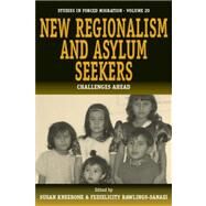 New Regionalism and Asylum Seekers by Kneebone, Susan; Rawlings-sanei, Felicity, 9781845453442