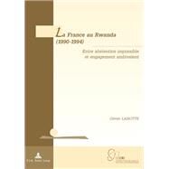 La France Au Rwanda (1990-1994): Entre Abstention Impossible Et Engagement Ambivalent by Lanotte, Olivier; Vidal, Claudine, 9789052013442