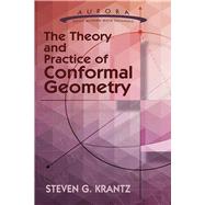 The Theory and Practice of Conformal Geometry by Krantz, Steven G., 9780486793443