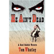 He Ain't Dead by Whatley, Tom V., 9780865343443