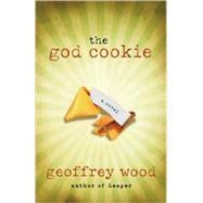 the god cookie a novel by WOOD, GEOFFREY, 9781400073443