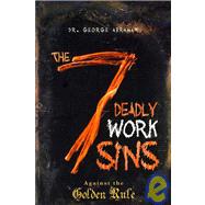 The Seven Deadly Work Sins by Abraham, George, 9781419673443