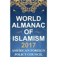 The World Almanac of Islamism 2017 by Policy Council, American Foreign, 9781442273443