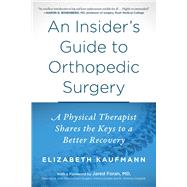 An Insider's Guide to Orthopedic Surgery by Kaufmann, Elizabeth; Foran, Jared, M.D., 9781510723443