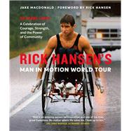 Rick Hansen's Man in Motion World Tour by MacDonald, Jake; Hansen, Rick, 9781771643443