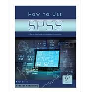 How to Use SPSS: A Step-By-Step Guide to Analysis and Interpretation by Cronk, Brian C., 9781936523443