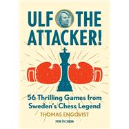 Ulf - The Attacker 56 Thrilling Games from Sweden�s Chess Legend by Engqvist, Thomas, 9789083483443