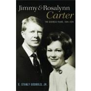 Jimmy and Rosalynn Carter The Georgia Years, 1924-1974 by Godbold, Jr., E. Stanly, 9780199753444