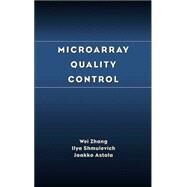 Microarray Quality Control by Zhang, Wei; Shmulevich, Ilya; Astola, Jaakko, 9780471453444