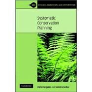Systematic Conservation Planning by Chris Margules , Sahotra Sarkar, 9780521703444