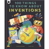 100 Things to Know About Inventions by Gifford, Clive; Gu, Yiffy, 9780711263444
