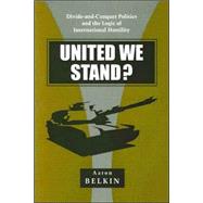 United We Stand?: Divide-and-Conquer Politics And the Logic of International Hostility by Belkin, Aaron, 9780791463444