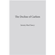 The Decline of Carlism by MacClancy, Jeremy, 9780874173444