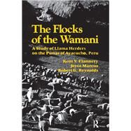 The Flocks of the Wamani: A Study of Llama Herders on the Punas of Ayacucho, Peru by Flannery,Kent V, 9781138403444