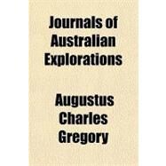Journals of Australian Explorations by Gregory, Augustus Charles, 9781153633444