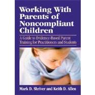 Working with Parents of Noncompliant Children by Shriver, Mark D., 9781433803444