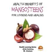 Health Benefits of Mangosteens by Usman, M.; Davidson, John; Mendon Cottage Books, 9781507603444
