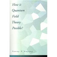 How Is Quantum Field Theory Possible? by Auyang, Sunny Y, 9780195093445