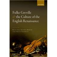 Fulke Greville and the Culture of the English Renaissance by Leo, Russ; Roder, Katrin; Sierhuis, Freya, 9780198823445