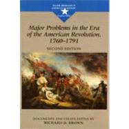Major Problems in the Era of the American Revolution, 1760-1791 Documents and Essays by Brown, Richard D., 9780395903445