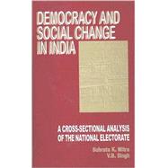 Democracy and Social Change in India : A Cross-Sectional Analysis of the National Electorate by Subrata K Mitra, 9780761993445