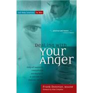 Dealing with Your Anger : Self-Help Solutions for Men by Donovan, Frank; Creighton, Allan, 9780897933445
