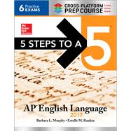 5 Steps to a 5: AP English Language 2017, Cross-Platform Prep Course by Murphy, Barbara L.; Rankin, Estelle M., 9781259583445