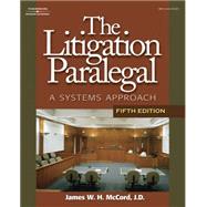The Litigation Paralegal A Systems Approach by McCord, James W. H., 9781428323445