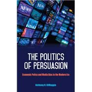 The Politics of Persuasion by Dimaggio, Anthony R., 9781438463445
