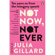 Not Now, Not Ever Ten years on from the misogyny speech by Gillard, Julia, 9781761343445