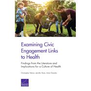 Examining Civic Engagement Links to Health by Nelson, Christopher; Sloan, Jennifer; Chandra, Anita, 9781977403445