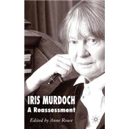 Iris Murdoch A Re-Assessment by Rowe, Anne, 9780230003446
