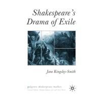 Shakespeare's Drama of Exile by Kingsley-Smith, Jane, 9780333993446